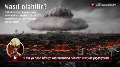 15 bin yıl önce Türkiye topraklarında nükleer savaşlar yaşanıyordu.jpg