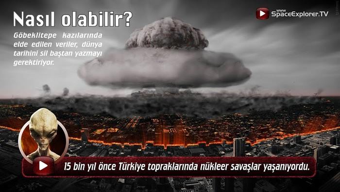 15 bin yıl önce Türkiye topraklarında nükleer savaşlar yaşanıyordu.jpg