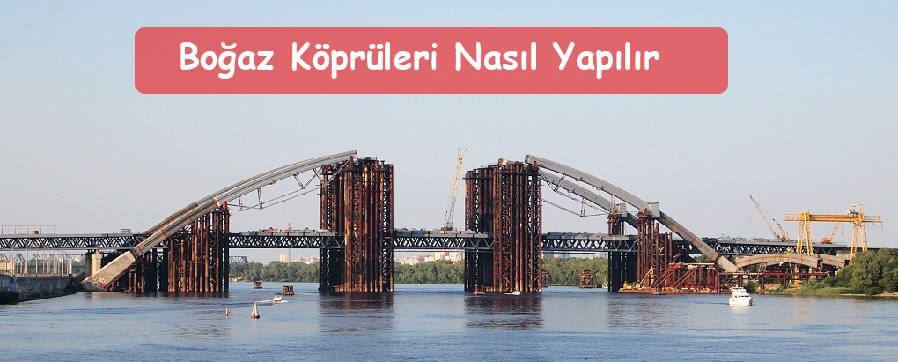 boğaz köprüleri nasıl yapılır boğaz köprüleri nasıl yapılır