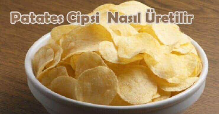 Patates Cipsi Nasıl Üretilir Patates Cipsi Nasıl Üretilir